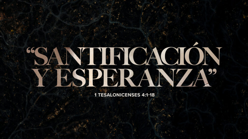 1 Tesalonicenses 4:1-18 | Santificación y Esperanza Image