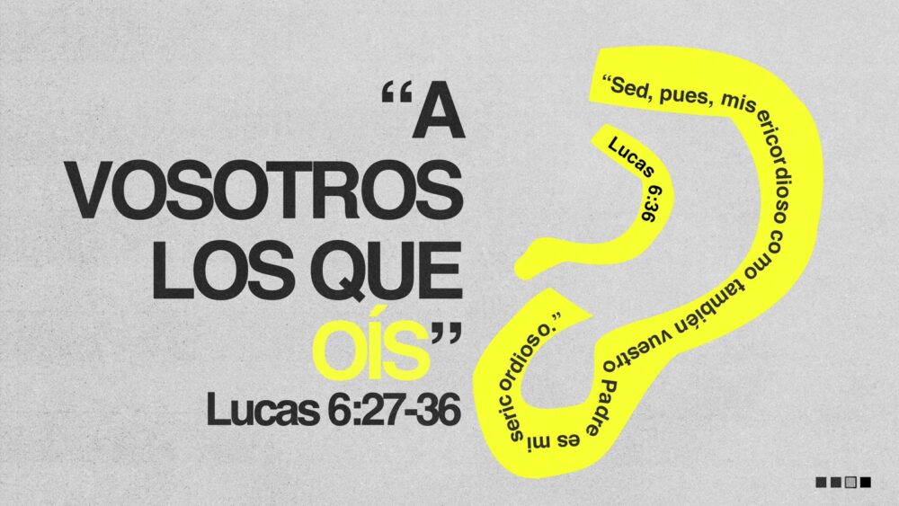 Lucas 6:27-36 | A vosotros los que oís Image