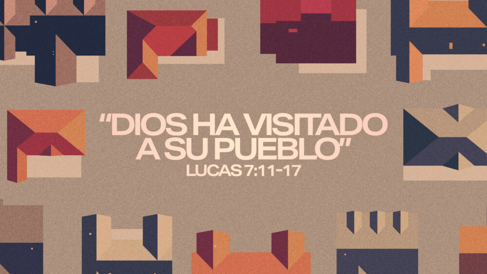 Lucas 7:11-17 | Dios ha visitado a su Pueblo Image