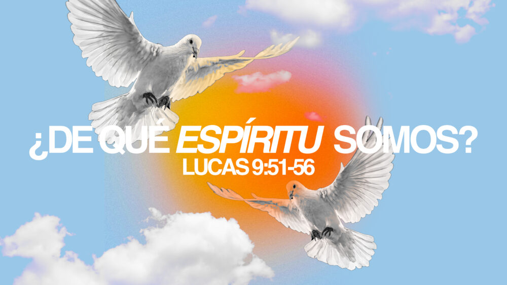 Lucas 9:51-56 | ¿De qué espíritu somos? Image