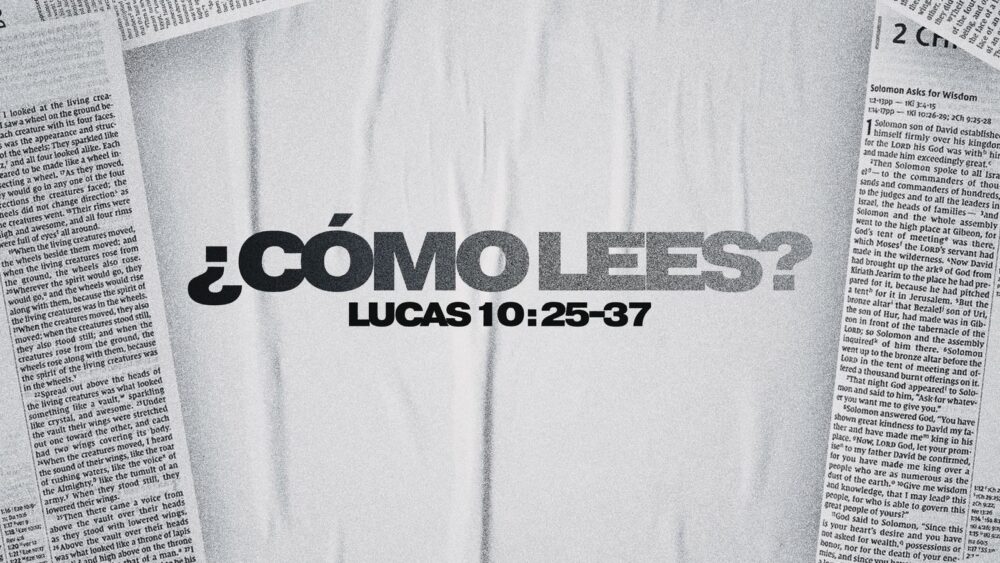 Lucas 10:25-37 | ¿Cómo lees?