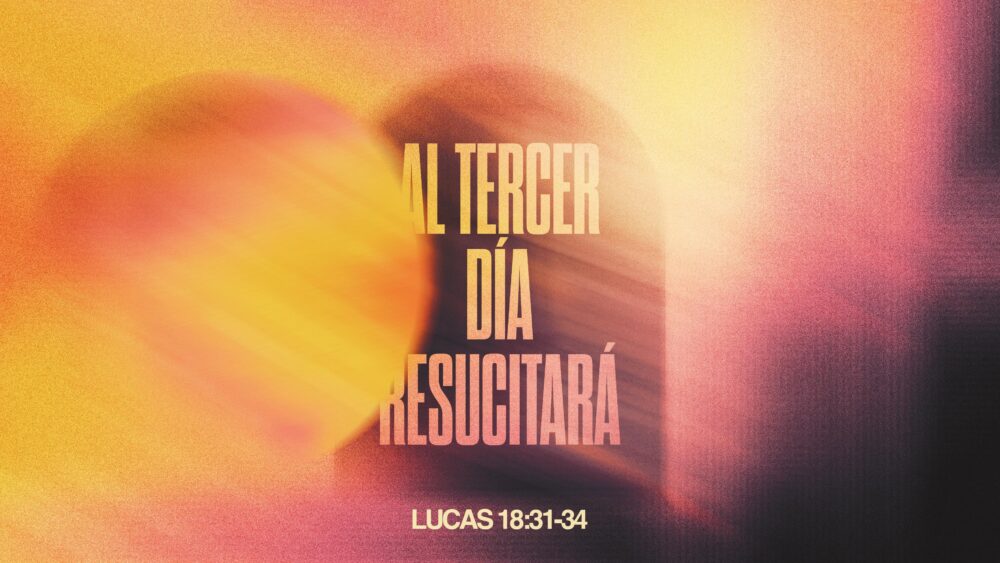 Lucas 18:31-34 | Al tercer día resucitará Image