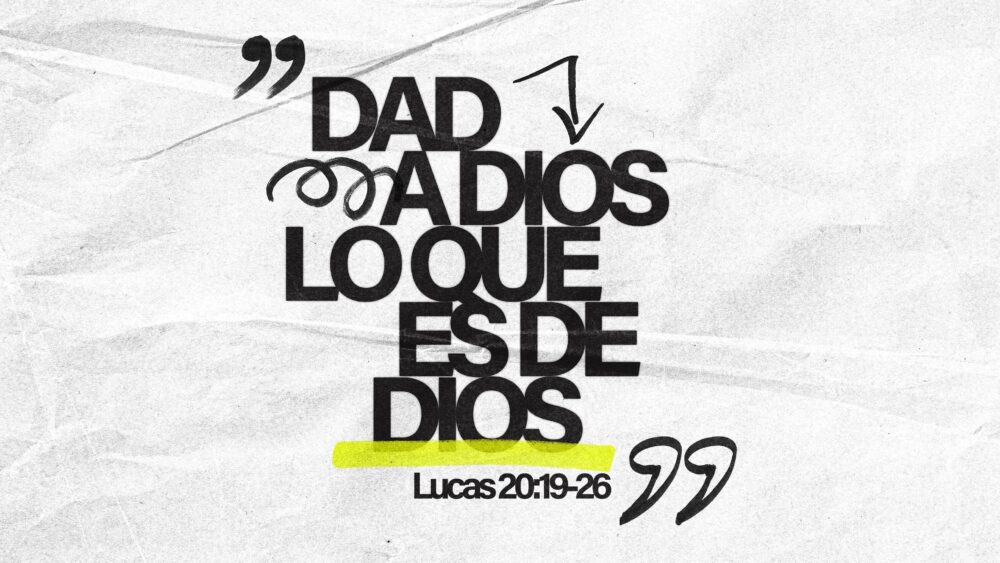 Lucas 20:19-26 | Dad a Dios lo que es de Dios