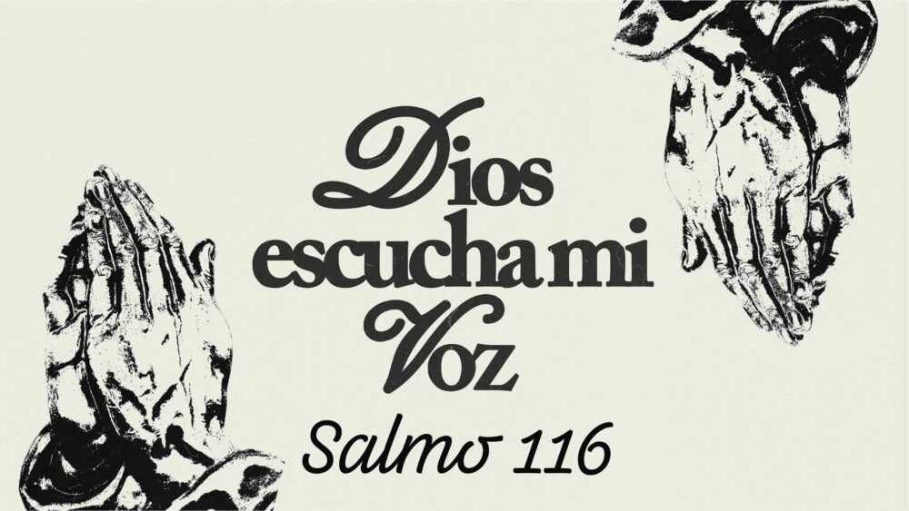 Salmo 116 | Dios escucha mi voz Image