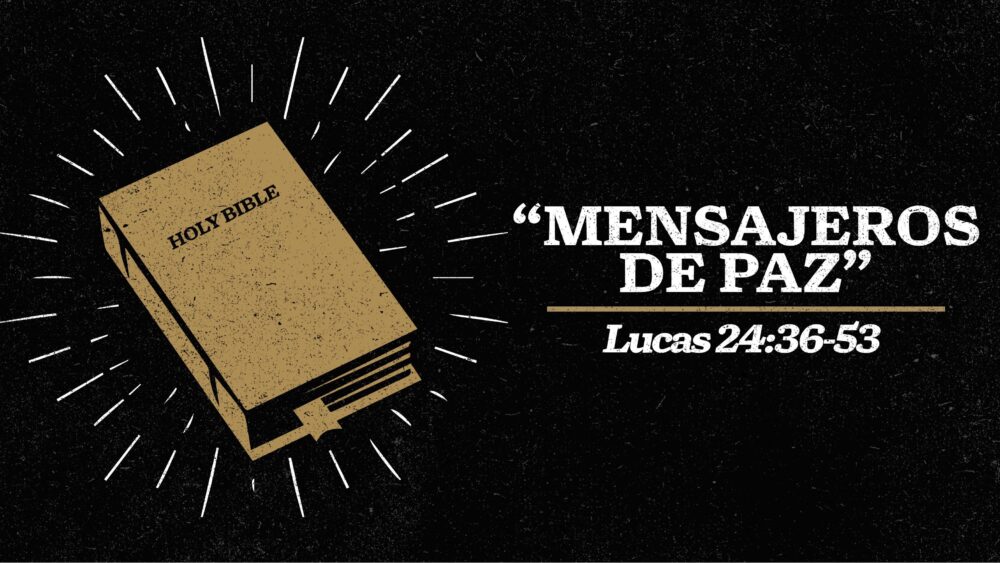 Lucas 24:36-53 | Mensajeros de Paz Image