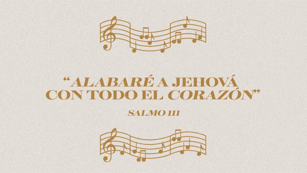Salmo 111 | Alabaré a Jehová con todo el corazón