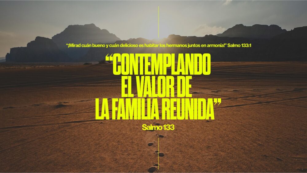 Salmos 133 | Contemplando el valor de la familia reunida