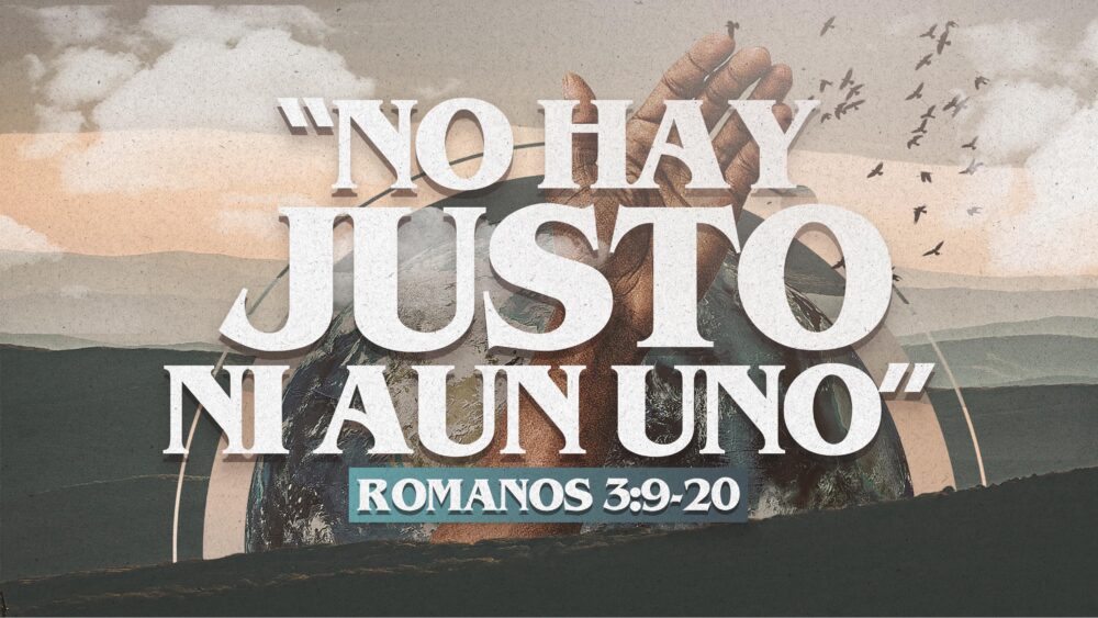 Romanos 3:9-20 | No hay justo, ni aún uno Image