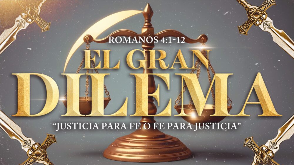 Romanos 4:1-12 | El Gran Dilema