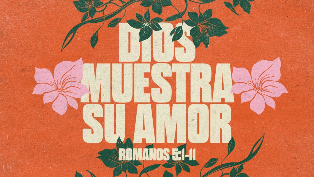 Romanos 5:1-11 | Dios muestra su amor