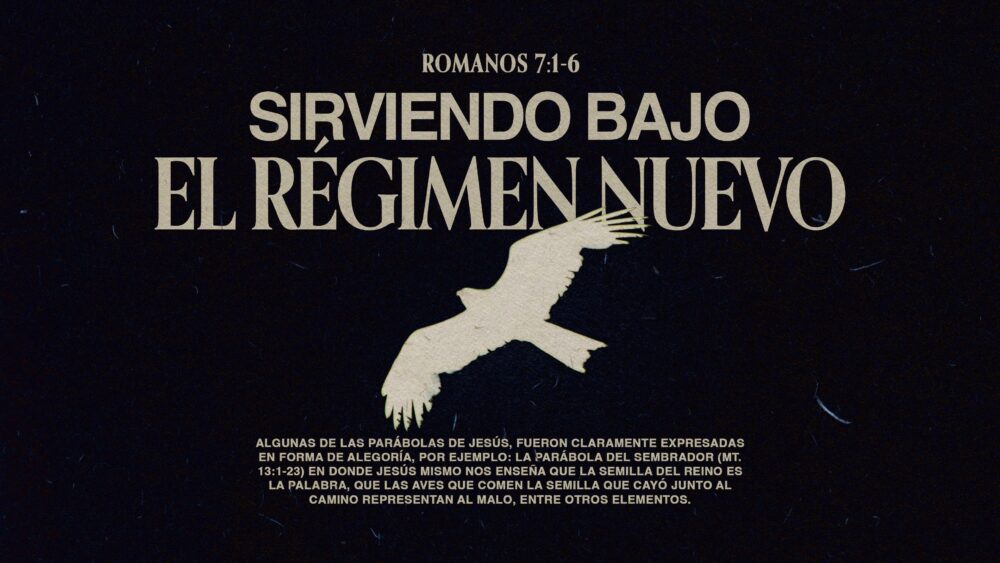 Romanos 7:1-6 | Sirviendo bajo el nuevo régimen