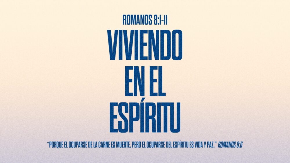 Romanos 8:1-11 | Viviendo en el Espíritu