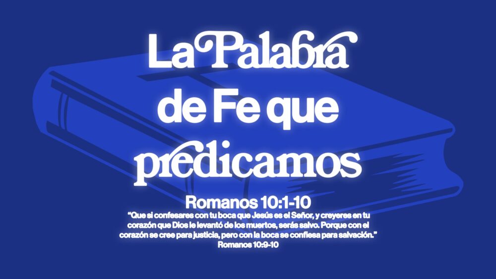 Romanos 10:1-10 | La palabra de fe que predicamos