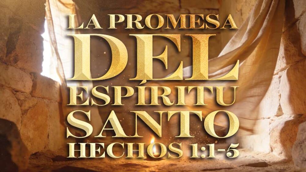 Hechos 1:1-5 | La Promesa del Espiritu Santo