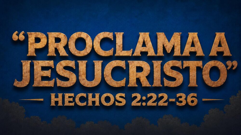 Hechos 2:22-36 | Proclama a Jesucristo