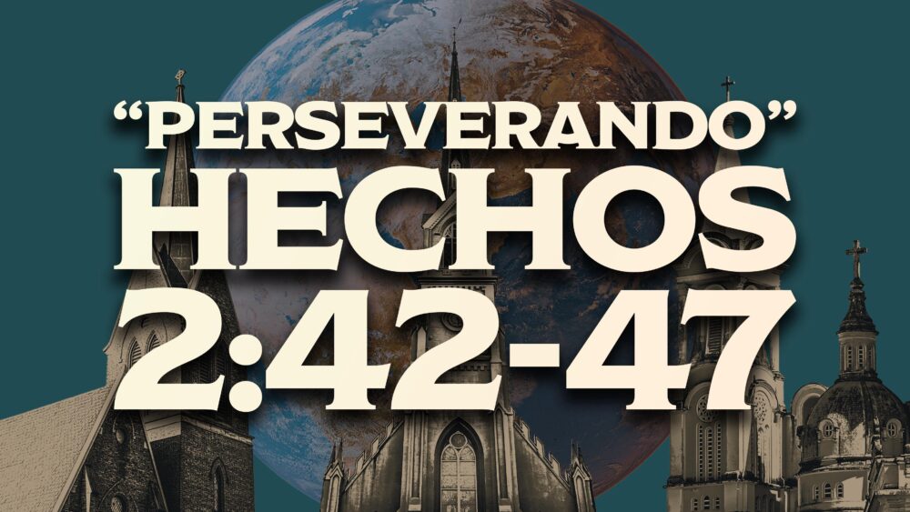 Hechos 2:42-47 | Perseverando