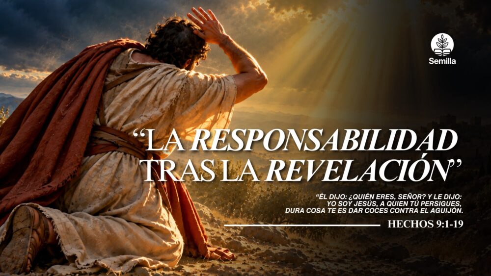 Hechos 9:1-19 | La responsabilidad tras la revelación